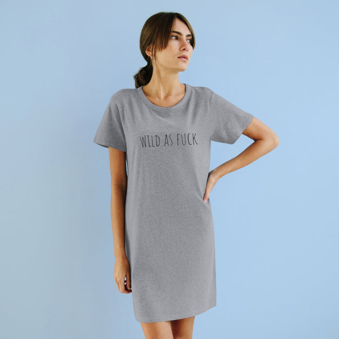 Wild as Fuck Organic T-Shirt Dress